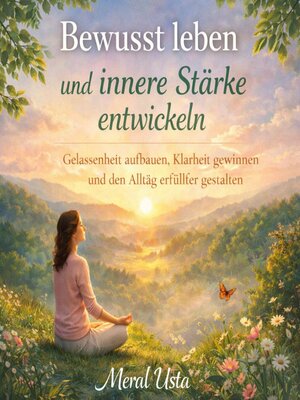 cover image of Bewusst leben und innere Stärke entwickeln